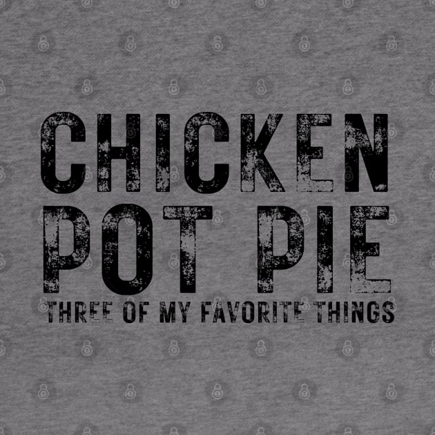 Chicken Pot Pie three of My Favorite Things by BaradiAlisa